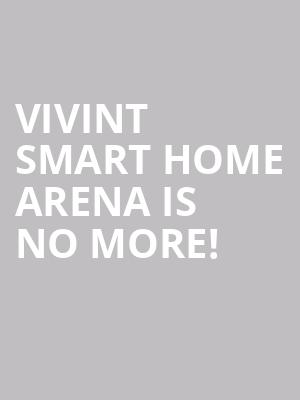 Vivint Smart Home Arena is no more